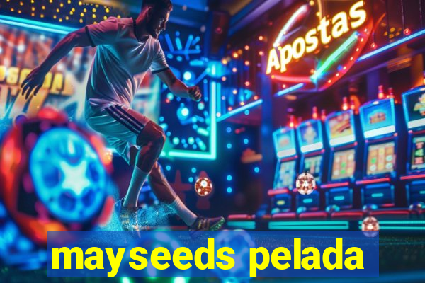 mayseeds pelada